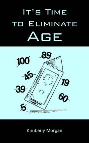 Cover image for It's Time to Eliminate Age