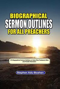 Cover image for Biographical Sermon Outlines for all Preachers. Volume 2