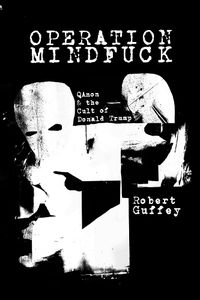 Cover image for Operation Mindfuck: QAnon and the Cult of Donald Trump