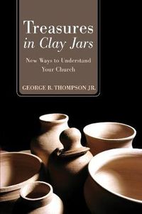 Cover image for Treasures in Clay Jars: New Ways to Understand Your Church