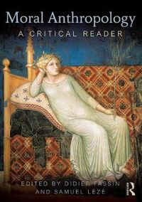 Cover image for Moral Anthropology: A Critical Reader