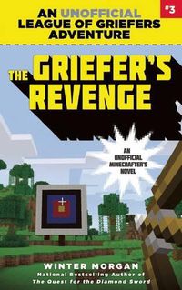 Cover image for The Griefer's Revenge: An Unofficial League of Griefers Adventure, #3