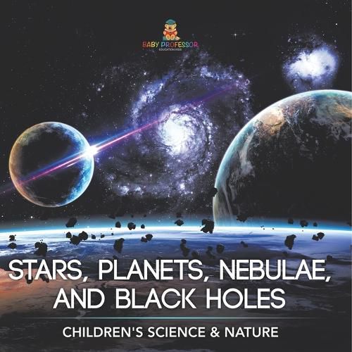 Cover image for Stars, Planets, Nebulae, and Black Holes Children's Science & Nature