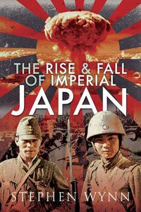 Cover image for The Rise and Fall of Imperial Japan