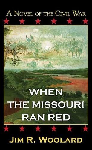 Cover image for When the Missouri Ran Red: A Novel of the Civil War