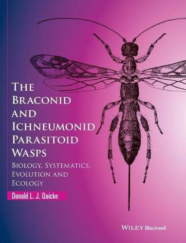 Cover image for The Braconid and Ichneumonid Parasitoid Wasps - Biology, Systematics, Evolution and Ecology