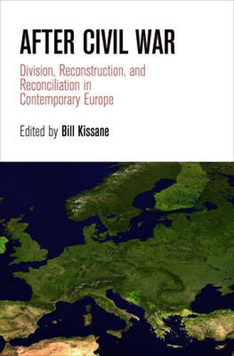 Cover image for After Civil War: Division, Reconstruction, and Reconciliation in Contemporary Europe