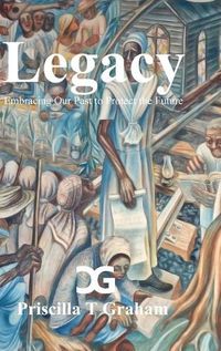 Cover image for Legacy, Embracing Our Past to Protect the Future