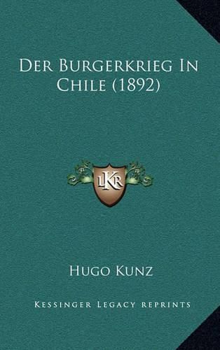 Cover image for Der Burgerkrieg in Chile (1892)