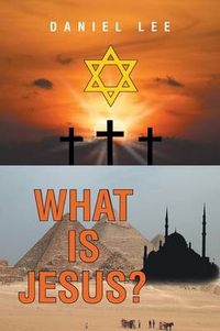 Cover image for What Is Jesus?