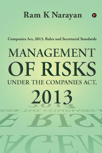 Cover image for Management of Risks Under the Companies Act, 2013: Companies Act, 2013, Rules and Secretarial Standards