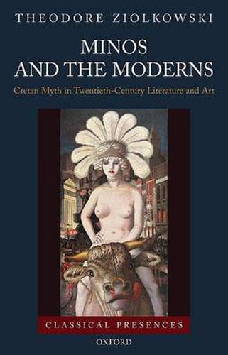 Cover image for Minos and the Moderns: Cretan Myth in Twentieth-Century Literature and Art