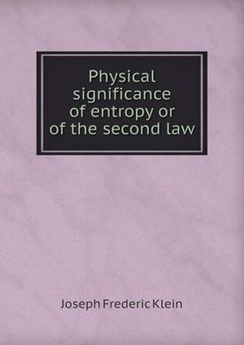 Cover image for Physical Significance of Entropy or of the Second Law