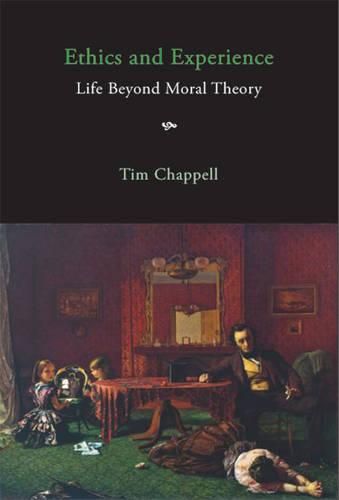 Cover image for Ethics and Experience: Life Beyond Moral Theory