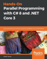 Cover image for Hands-On Parallel Programming with C# 8 and .NET Core 3: Build solid enterprise software using task parallelism and multithreading