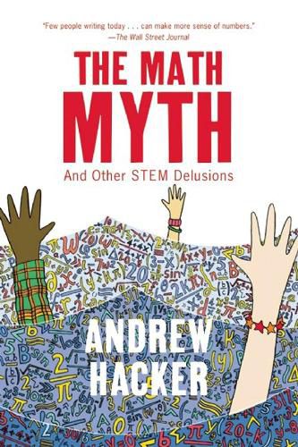 Cover image for The Math Myth: And Other STEM Delusions