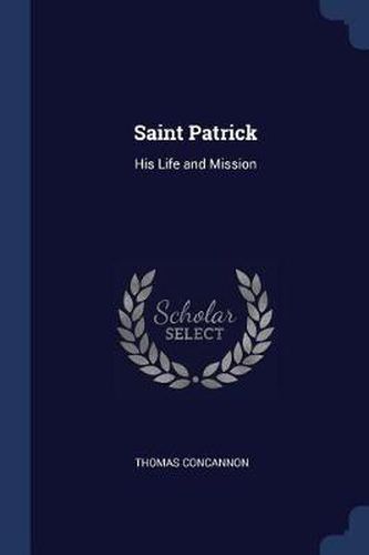 Cover image for Saint Patrick: His Life and Mission