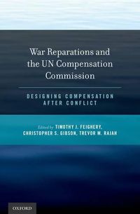 Cover image for War Reparations and the UN Compensation Commission: Designing Compensation After Conflict