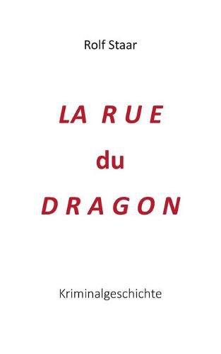 Cover image for La rue du Dragon: Kriminalgeschichte