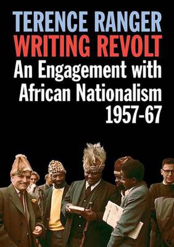 Cover image for Writing Revolt: An Engagement with African Nationalism, 1957-67