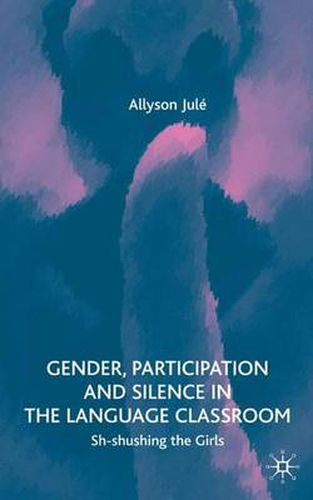 Cover image for Gender, Participation and Silence in the Language Classroom: Sh-shushing the Girls