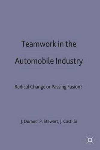 Teamwork in the Automobile Industry: Radical Change or Passing Fashion?