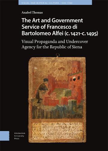 Cover image for The Art and Government Service of Francesco di Bartolomeo Alfei (c. 1421 - c. 1495)