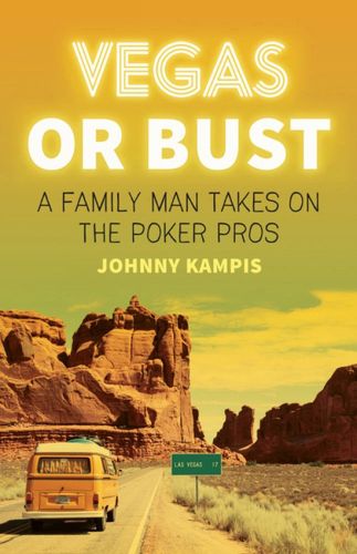 Cover image for Vegas Or Bust: A Family Man Takes on the Poker Pros