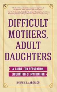 Cover image for Difficult Mothers, Adult Daughters