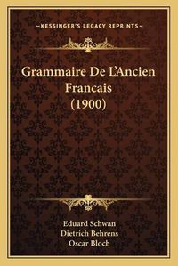 Cover image for Grammaire de L'Ancien Francais (1900)