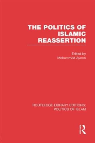 Cover image for The Politics of Islamic Reassertion (RLE Politics of Islam)