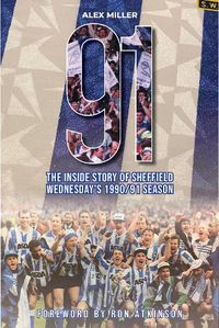 Cover image for '91: The inside story of Sheffield Wednesday's historic 1990/91 season