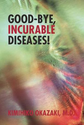 Cover image for Good-Bye, Incurable Diseases!