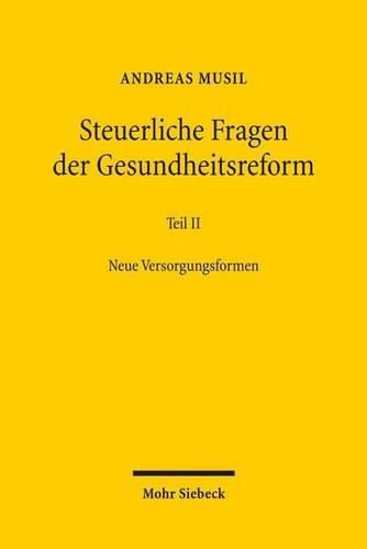 Steuerliche Fragen der Gesundheitsreform: Teil II - Neue Versorgungsformen