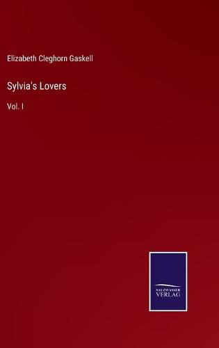 Cover image for Sylvia's Lovers: Vol. I