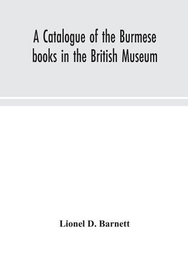 Cover image for A catalogue of the Burmese books in the British Museum