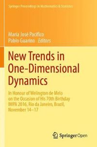 Cover image for New Trends in One-Dimensional Dynamics: In Honour of Welington de Melo on the Occasion of His 70th Birthday IMPA 2016, Rio de Janeiro, Brazil, November 14-17