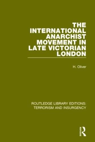 Cover image for The International Anarchist Movement in Late Victorian London  (RLE: Terrorism and Insurgency)