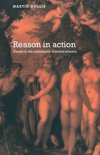 Cover image for Reason in Action: Essays in the Philosophy of Social Science