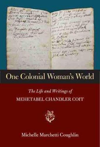 Cover image for One Colonial Woman's World: The Life and Writings of Mehetabel Chandler Coit