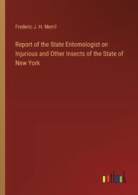 Cover image for Report of the State Entomologist on Injurious and Other Insects of the State of New York