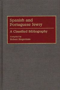 Cover image for Spanish and Portuguese Jewry:: A Classified Bibliography