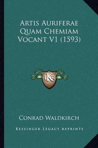 Cover image for Artis Auriferae Quam Chemiam Vocant V1 (1593)