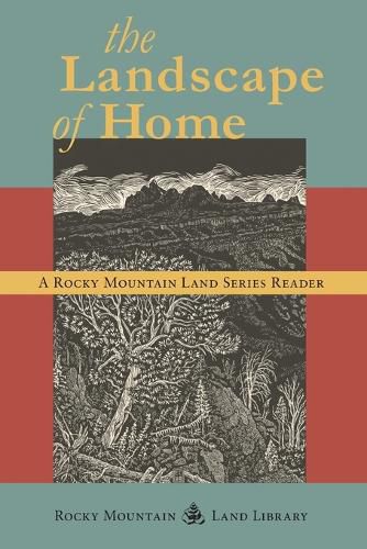 The Landscape of Home: A Rocky Mountain Land Series Reader