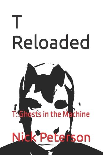 Cover image for T Reloaded: T: Ghosts in the Machine