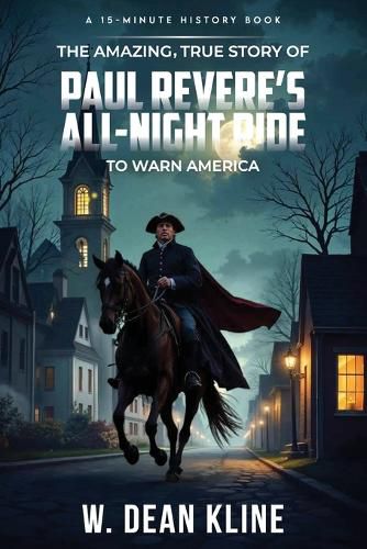 Cover image for The Amazing, True Story of Paul Revere's All-Night Ride to Warn America