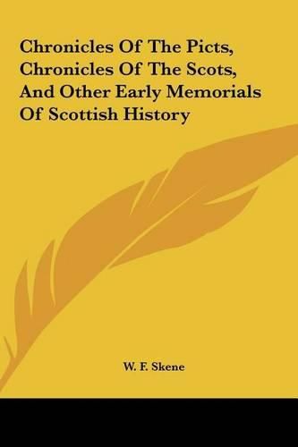 Cover image for Chronicles of the Picts, Chronicles of the Scots, and Other Early Memorials of Scottish History