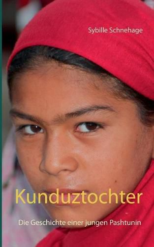 Cover image for Kunduztochter: Die Geschichte einer jungen Pashtunin