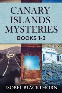 Cover image for Canary Islands Mysteries - Books 1-3