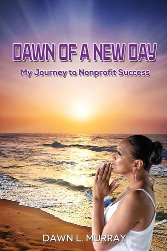 Cover image for Dawn Of A New Day: My Journey to Nonprofit Success